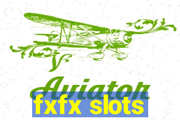 fxfx slots